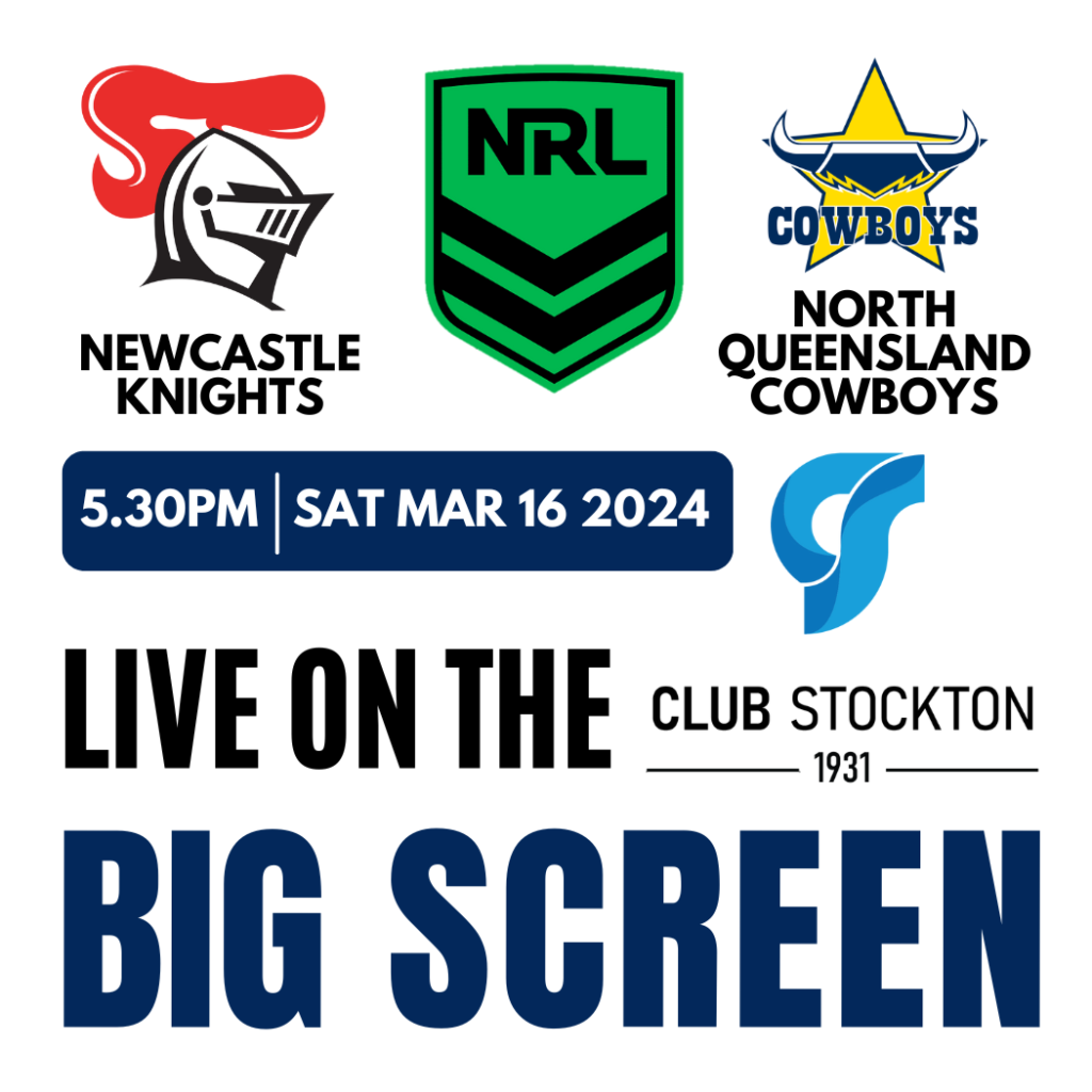 Knights vs Cowboys NRL Round 2, Sat. March 16th (5.30 pm) Live on the BIG Screen at Club Stockton.