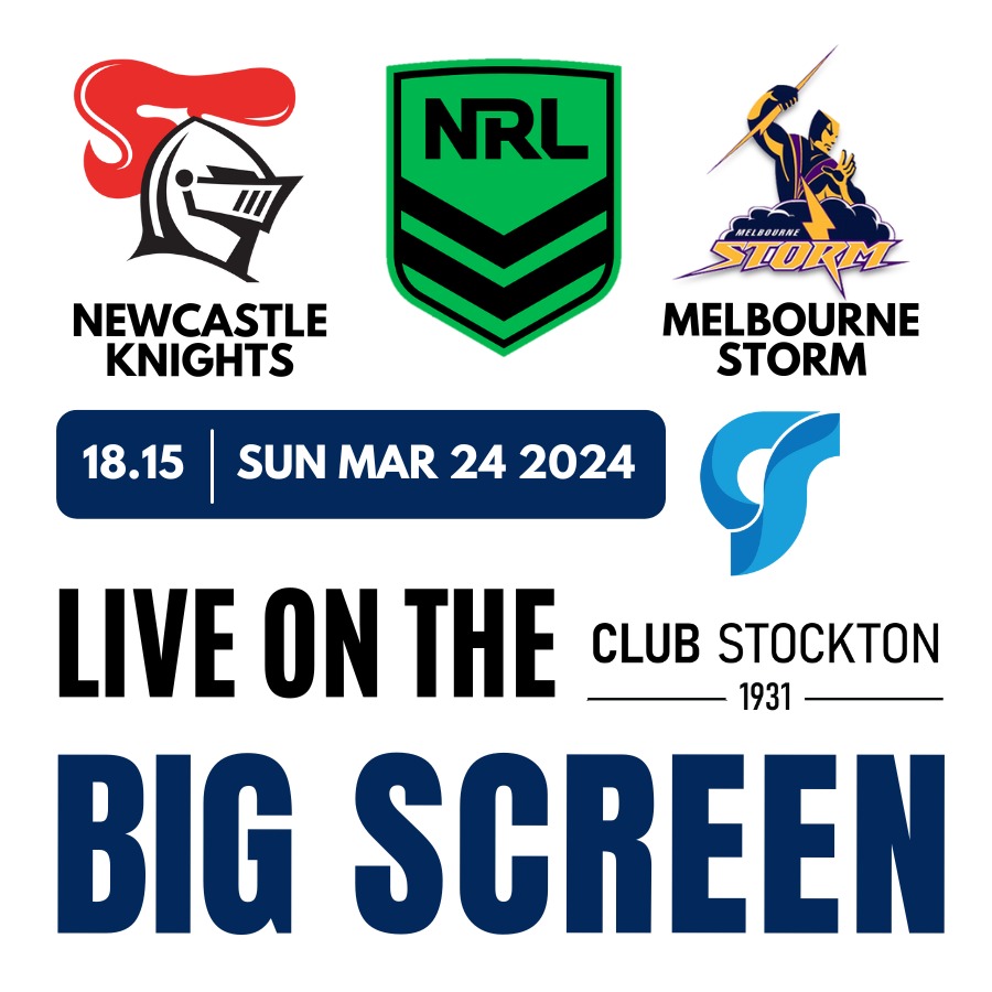 Knights vs Storm NRL Round 3 Sun. March 24th 6.15 pm Live on the BIG Screen at Club Stockton.