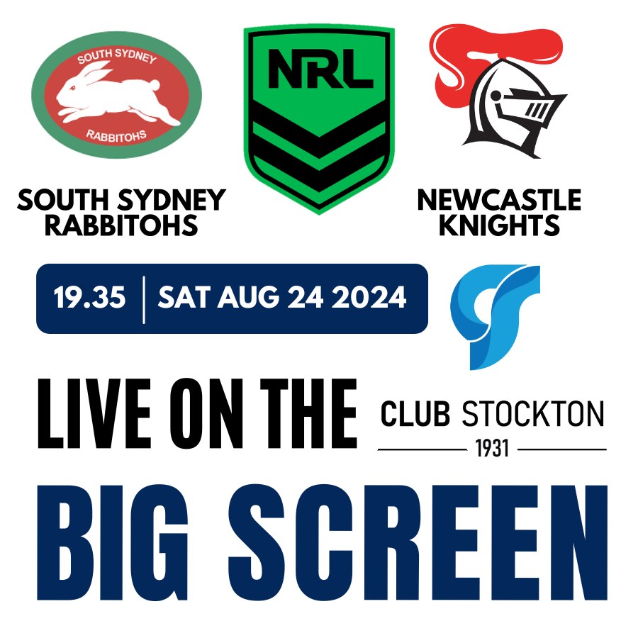 South Sydney Rabbitohs v Newcastle Knights NRL Round 25, SAT AUG 24 2024, 19.35 Live on the BIG Screen at Club Stockton.